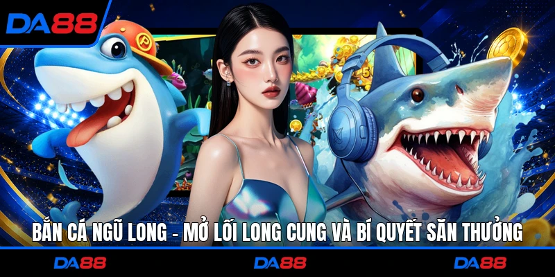 Bắn Cá Ngũ Long