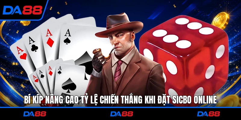 Bí kíp nâng cao tỷ lệ chiến thắng khi đặt Sicbo online