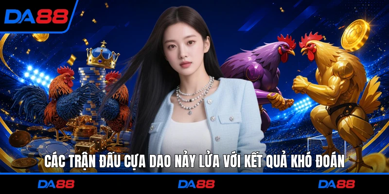Các trận đấu cựa dao nảy lửa với kết quả khó đoán
