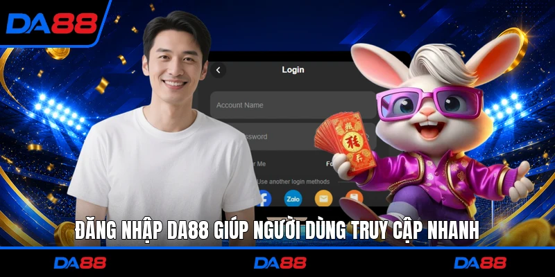 Đăng nhập DA88 giúp người dùng truy cập nhanh