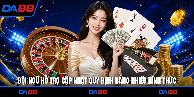 Đội ngũ hỗ trợ cập nhật quy định bằng nhiều hình thức