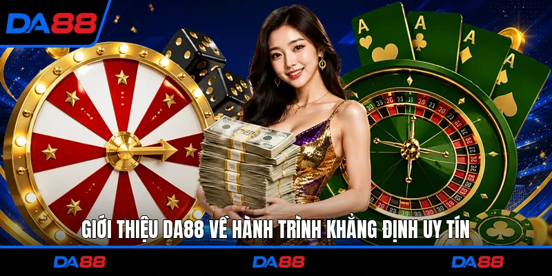Giới thiệu DA88 về hành trình khẳng định uy tín
