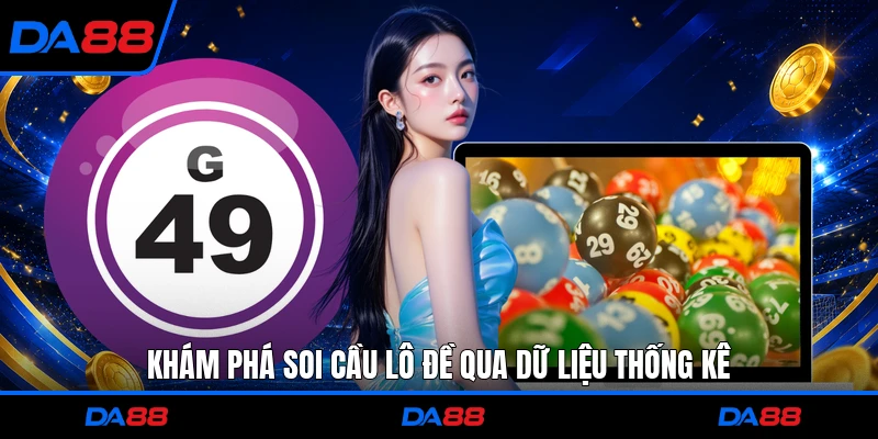 Khám phá soi cầu lô đề qua dữ liệu thống kê