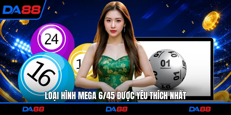 Loại hình mega 6/45 được yêu thích nhất
