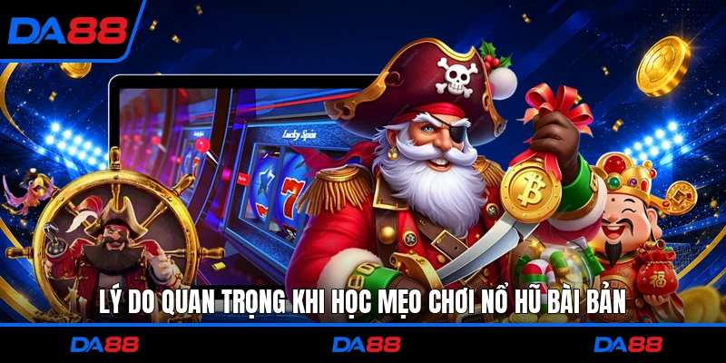Lý do quan trọng khi học mẹo chơi nổ hũ bài bản