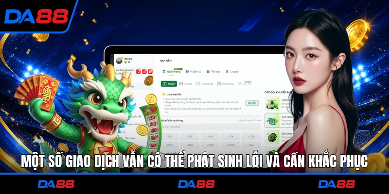 Một số giao dịch vẫn có thể phát sinh lỗi và cần khắc phục