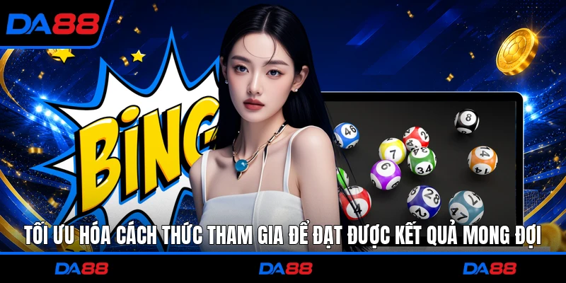 Tối ưu hóa cách thức tham gia để đạt được kết quả mong đợi