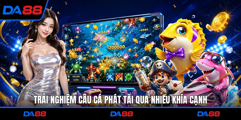 Trải nghiệm Câu Cá Phát Tài qua nhiều khía cạnh