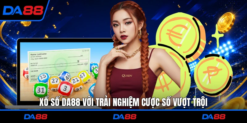 Xổ số DA88 với trải nghiệm cược số vượt trội